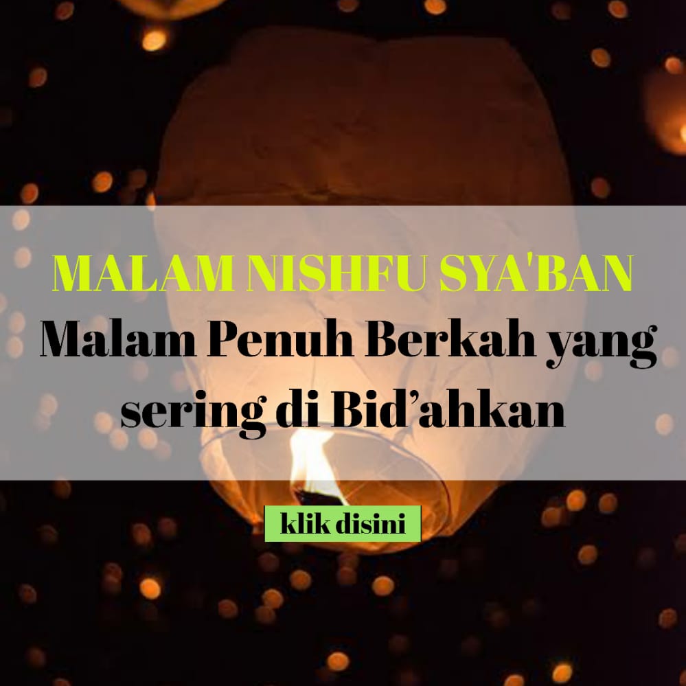 MALAM NISHFU SYA'BAN Malam Penuh Berkah yang sering di Bid'ahkan