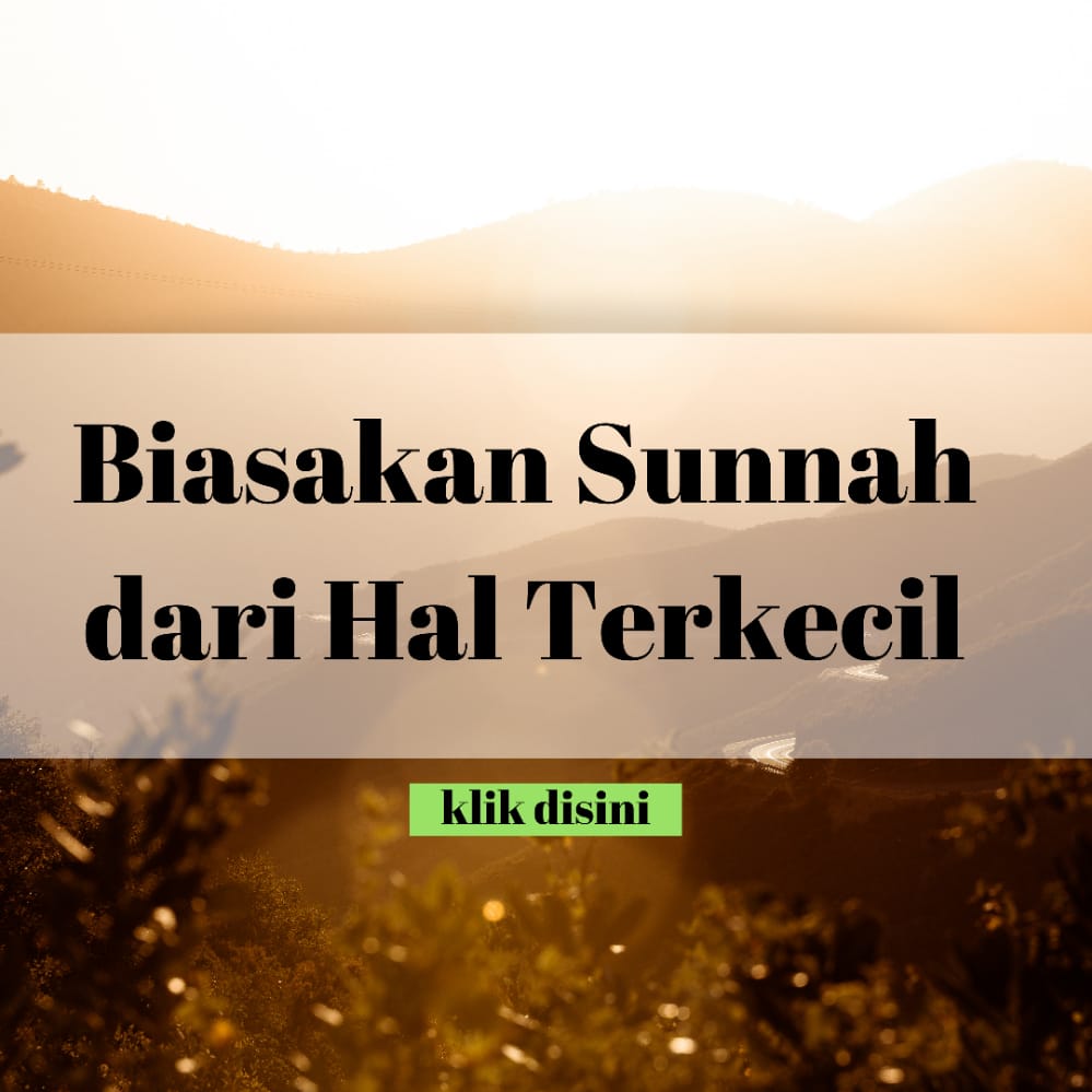 Biasakan Sunnah dari Hal Terkecil